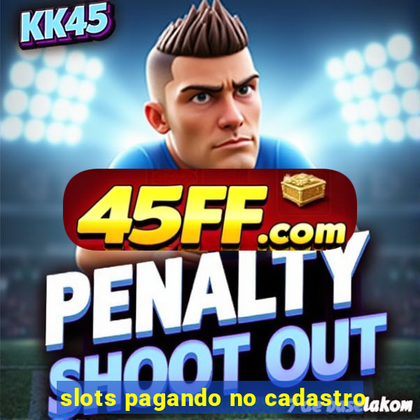 slots pagando no cadastro